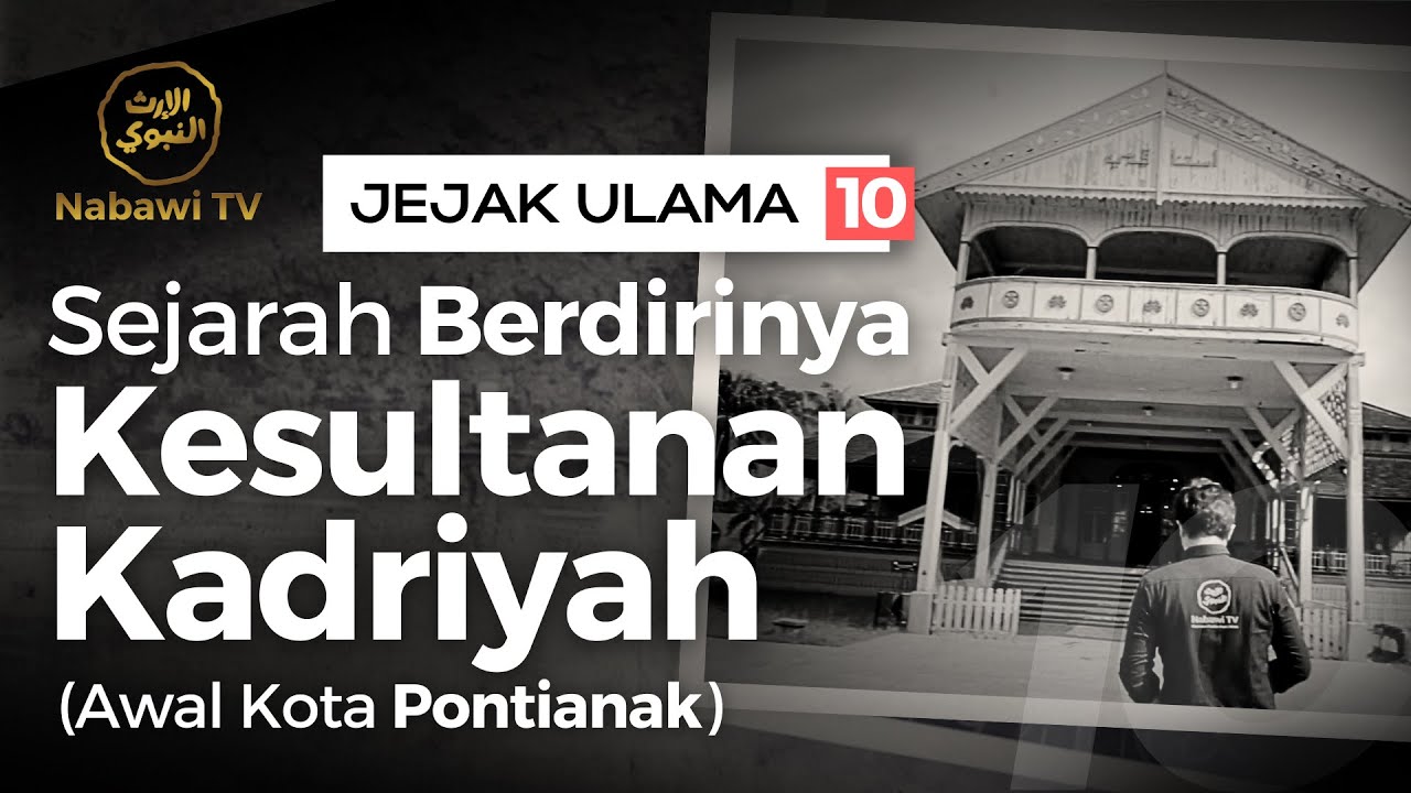 Sejarah Berdirinya Kesultanan Kadriah - Awal dari Kota Pontianak | JEJAK ULAMA Eps. 10 Nabawi TV