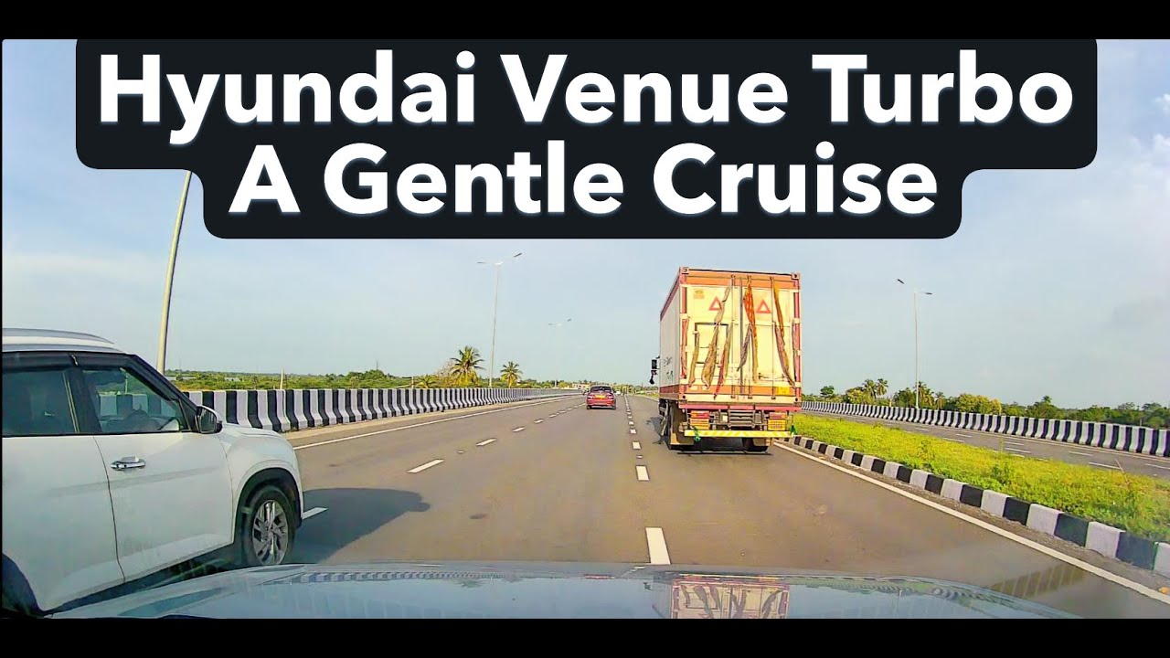 Hyundai Venue Turbo - A Gentle Cruise in Vellore Chennai Highway
