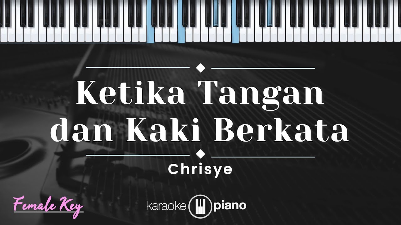 Ketika Tangan dan Kaki Berkata - Chrisye (KARAOKE PIANO - FEMALE KEY)