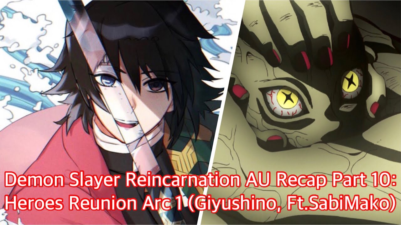 Demon Slayer Reincarnation AU Recap Part 10, Heroes Reunion Arc 1 Giyushino, ft  SabiMako