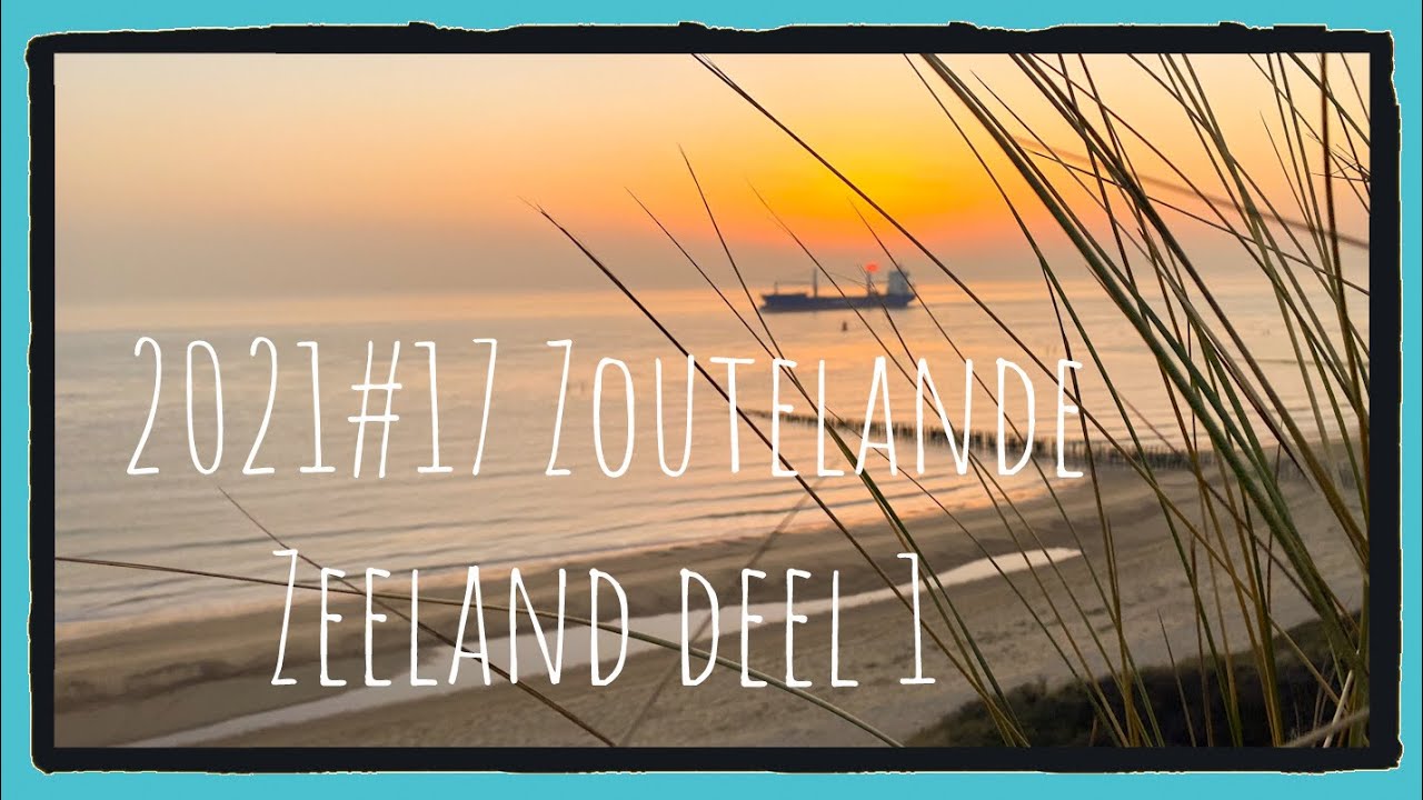 2021#17 Zoutelande Zeeland deel 1 (aangepast)