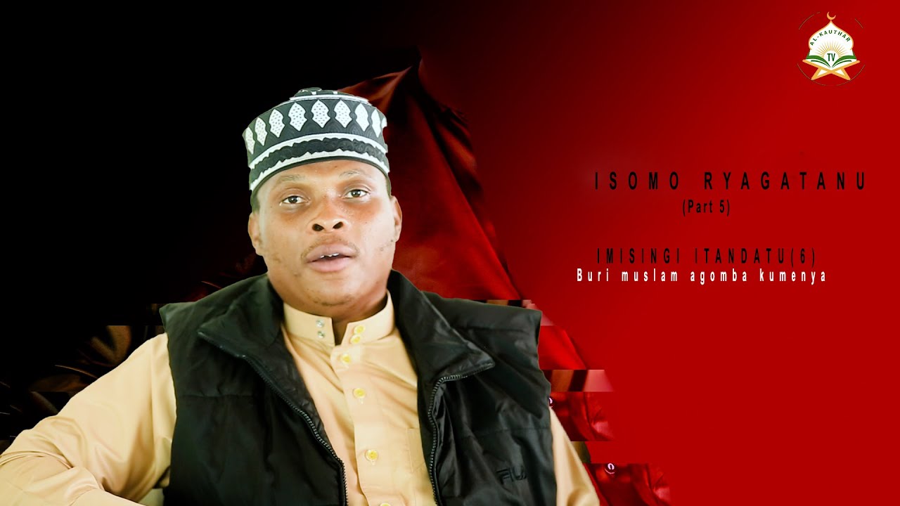 ISOMO RYA GATANU(5) MU GITABO IMISINGI ITANDATU(6) BURI MUSLAM AGOMBA KUMENYA