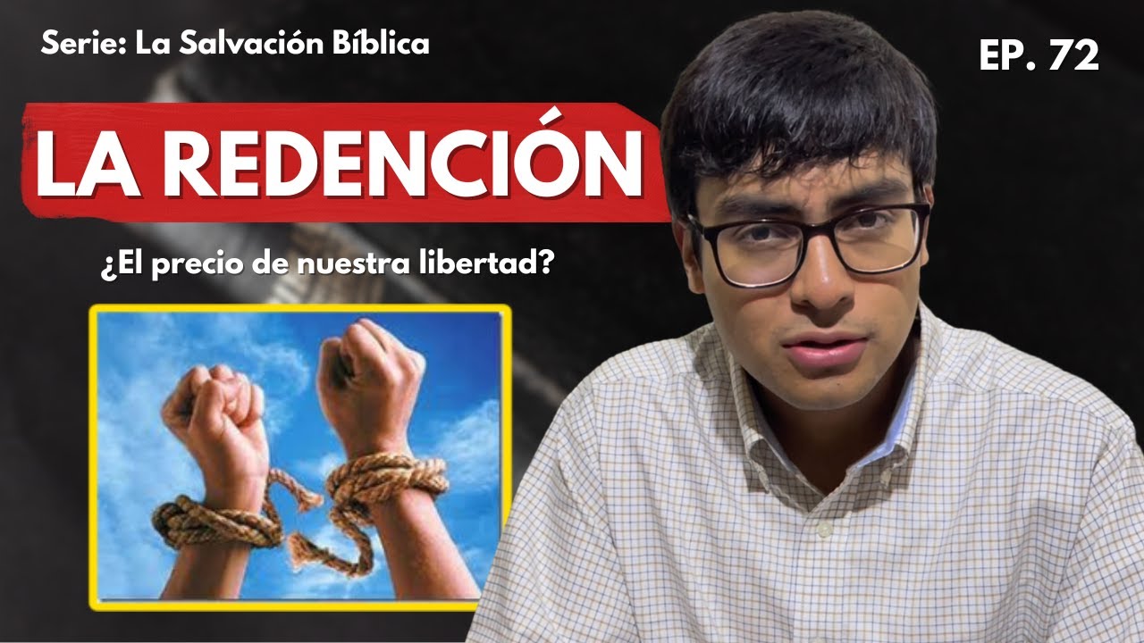 ¿Qué es la Redención? | La Salvación Bíblica #5 | EP. 72