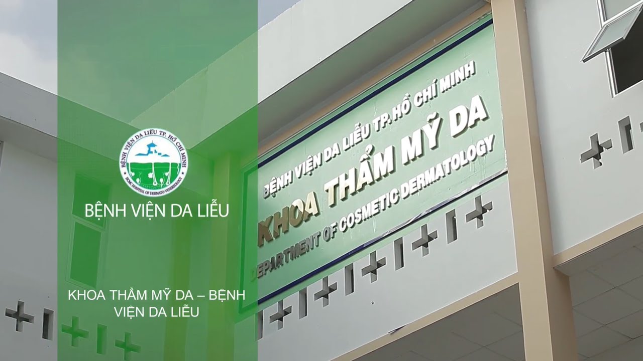 GIỚI THIỆU CÁC DỊCH VỤ CỦA KHOA THẨM MỸ DA - BỆNH VIỆN DA LIỄU TPHCM