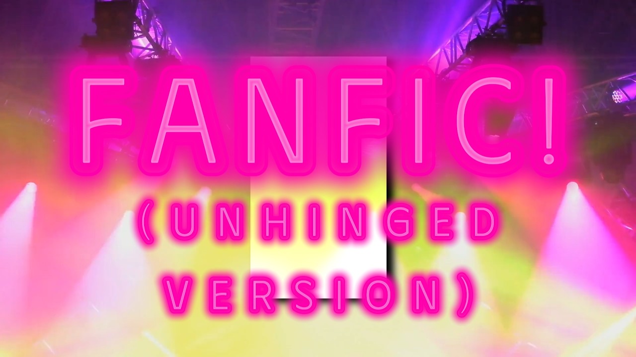 FANFIC! (Unhinged Version) - Noor Marji