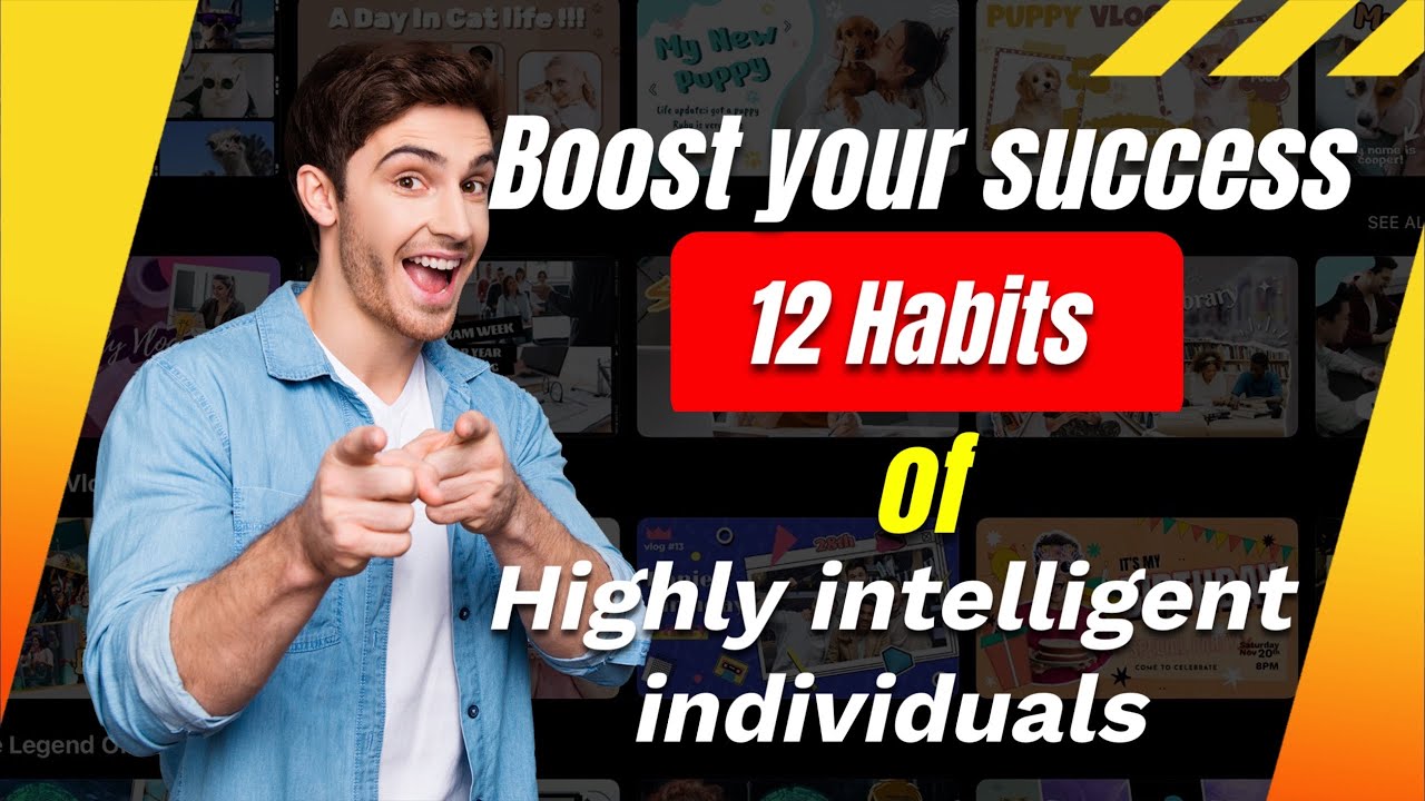 Boost Your Success -12 Habits of Highly Intelligent Individuals
