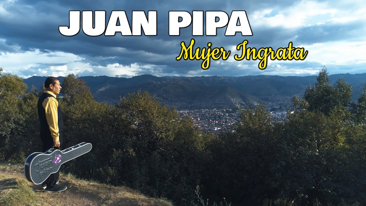 MUJER INGRATA / Juan Pipa / Huayno con Requinto