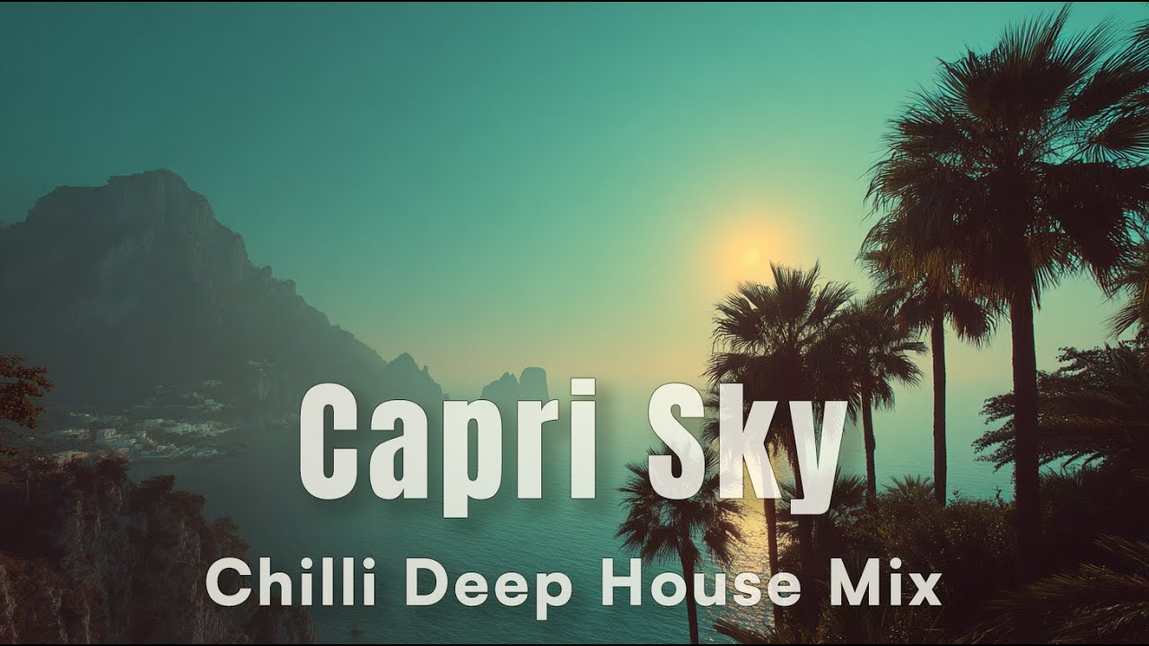 Capri Sky | 2h Deep House Chillout Mix • Sunset Escape