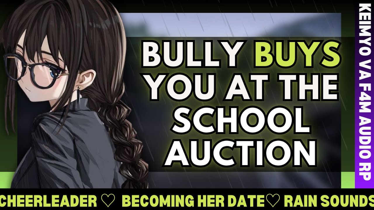 『 CHEERLEADER BULLY BUYS YOU at the SCHOOL AUCTION🌧️☂️   』[Morning After][F4M] AUDIO ROLEPLAY