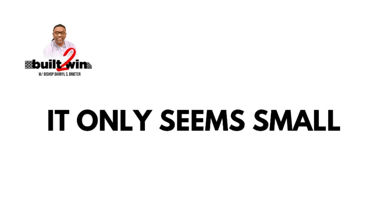 Built 2 Win - It Only Seems Small