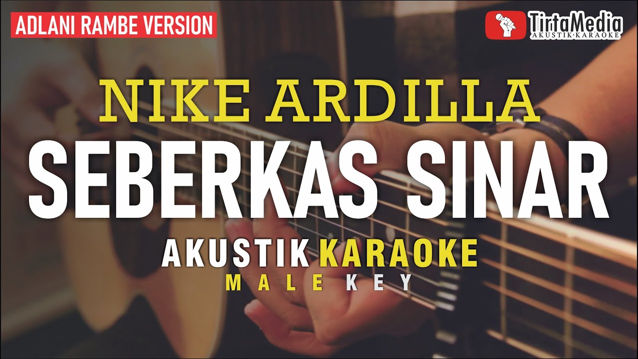 seberkas sinar - nike ardilla (akustik karaoke) adlani rambe version | male key