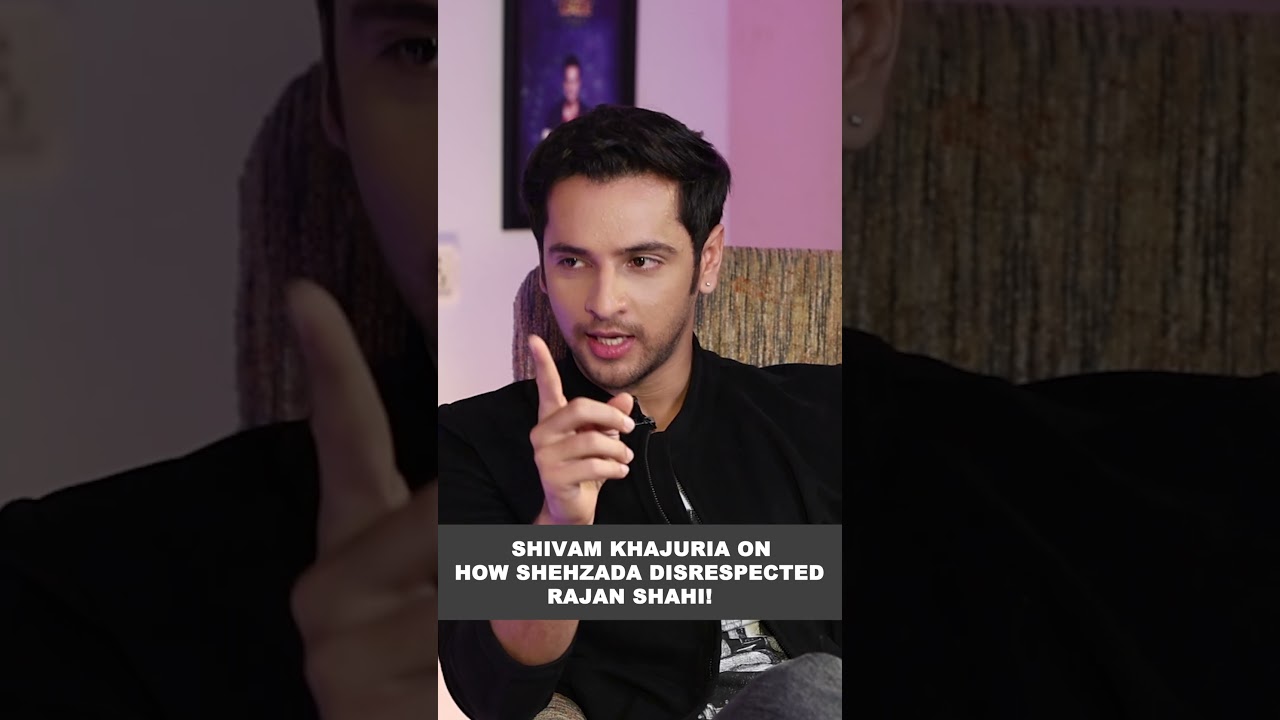 Shivam Khajuria on how Shehzada disrespected Rajan Shahi!