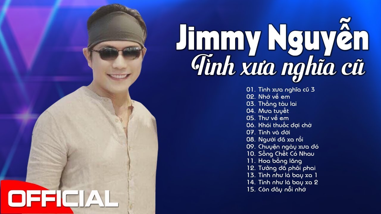 Jimmy Nguyễn - Tình Xưa Nghĩa Cũ, Nhớ Về Em | Khóc Cạn Nước Mắt Khi Nghe Tình Khúc Thất Tình Này
