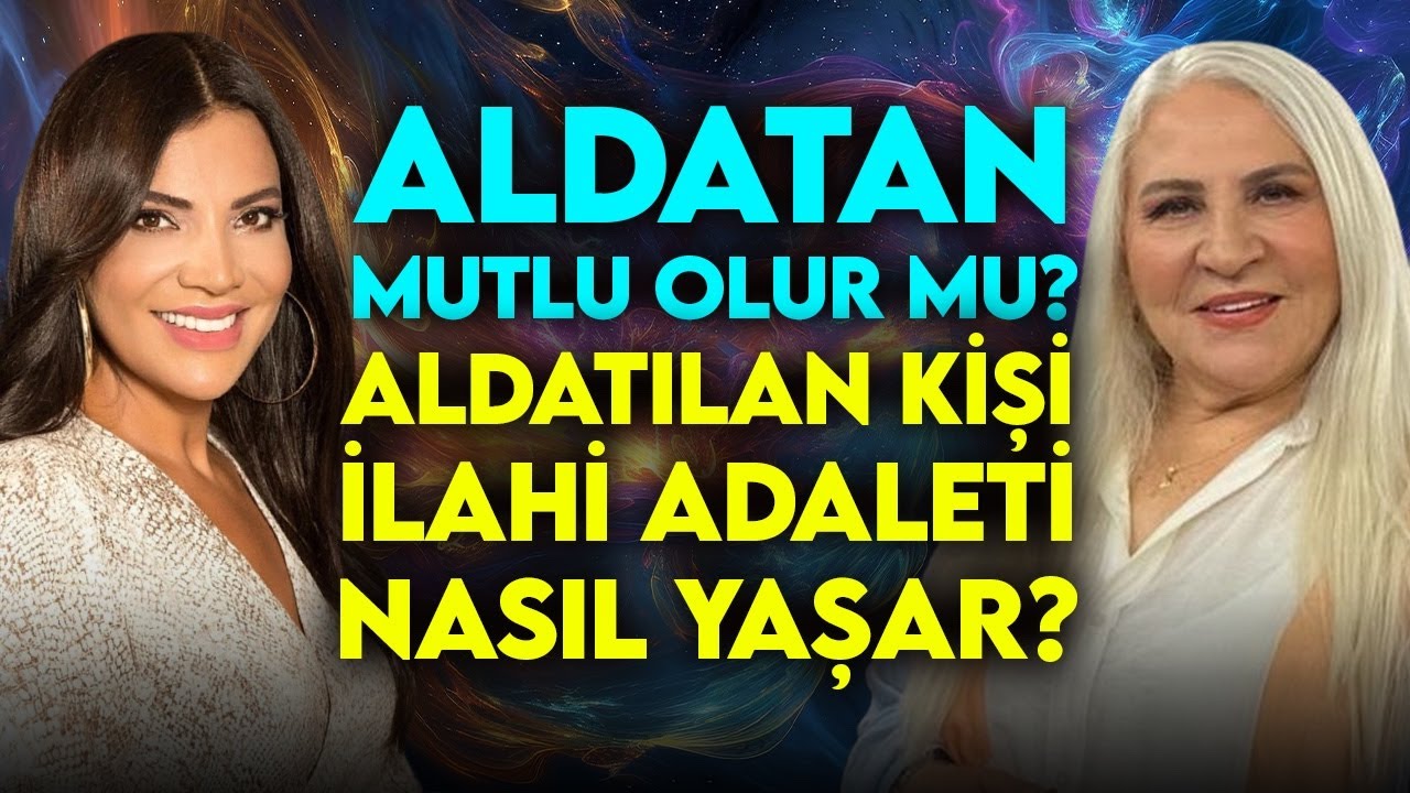 Aldatan Mutlu Olur Mu? Aldatılan Kişi İlahi Adaleti Nasıl Yaşar? | Meltem Şarkışlalı - Aynur Akgün