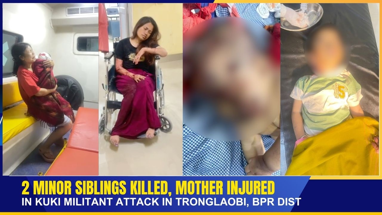 2 MINOR SIBLINGS KILLED, MOTHER INJURED IN KUKI MILITANT ATTACK IN TRONGLAOBI, BPR DIST |07 APR 2026