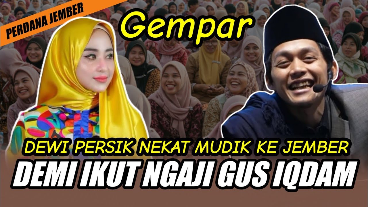 GUS IQDAM TERBARU - DEWI PERSIK NEKAT MUDIK KE JEMBER DEMI IKUT NGAJI GUS IQDAM