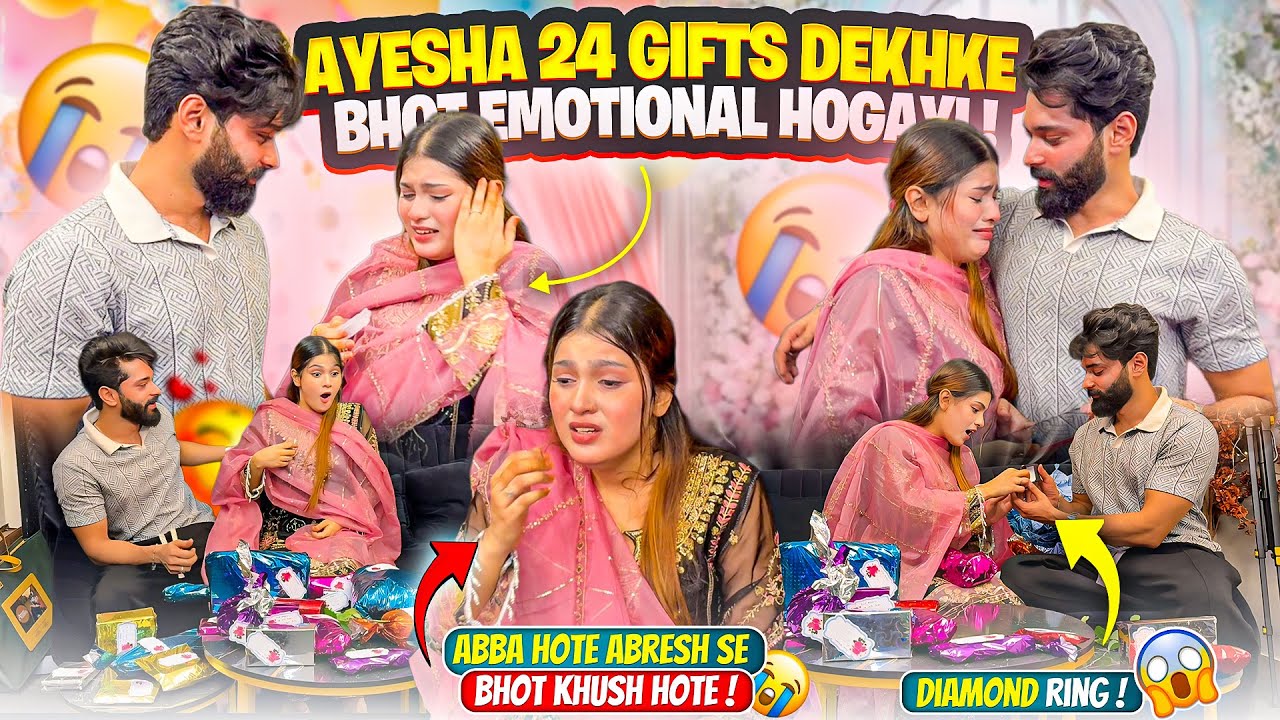 Ayesha 24 Gifts Dekhke Bhot Emotional Hogayi 😭 Abba Ki Yaad Aagayi | Fokats | Abresh & Zeeshan