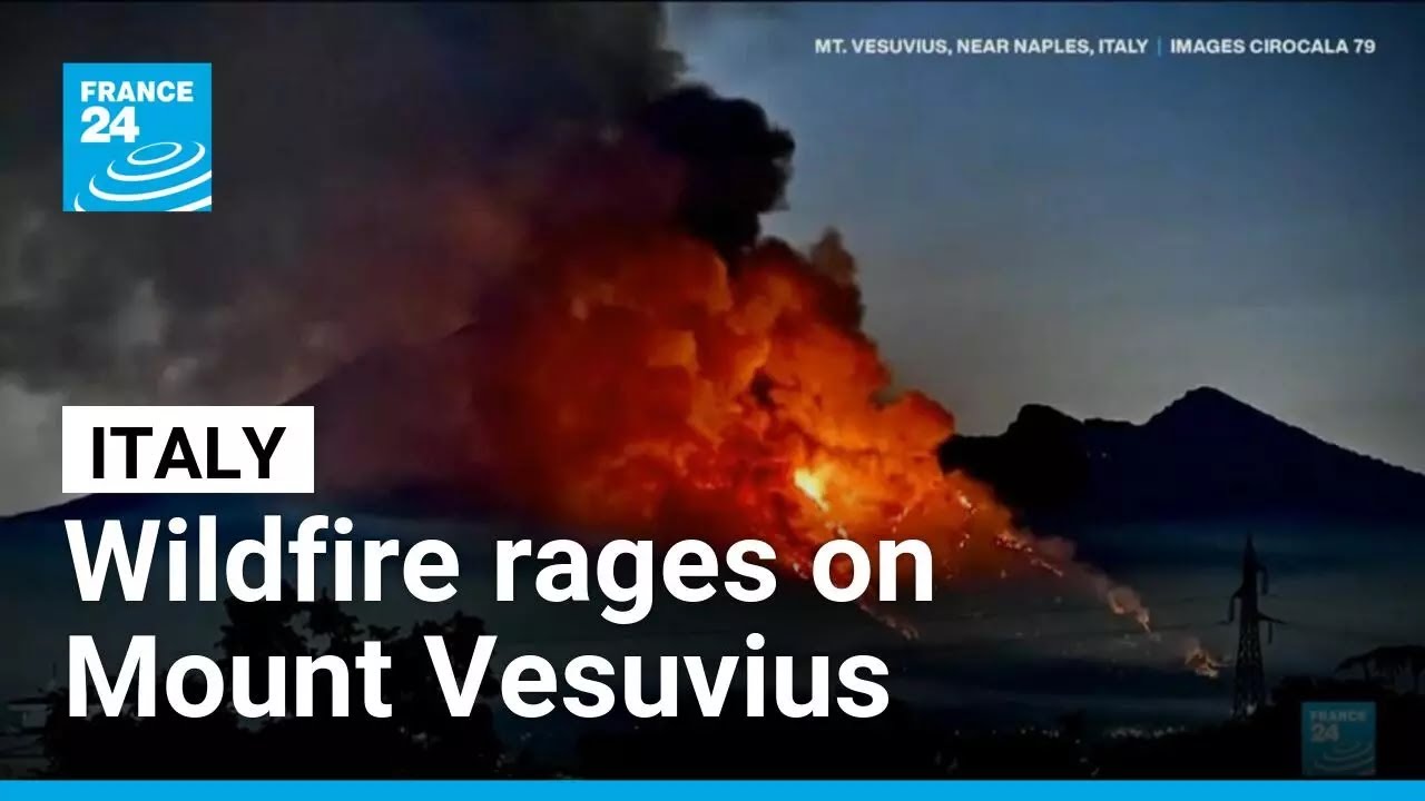Italy's Mount Vesuvius closed to tourists as wildfire rages &bull; FRANCE 24 English