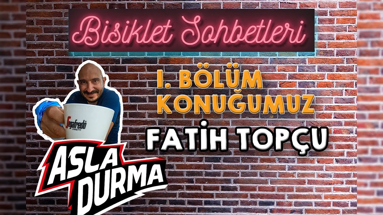 Bisiklet Sohbetleri #1@AslaDurma