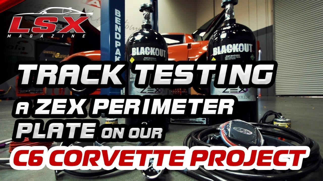 Track Testing a ZEX Perimeter Plate on our C6 Corvette Project