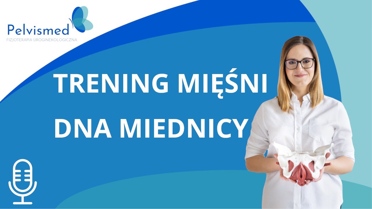 🎙️ Jak trenować mięśnie dna miednicy? | #3