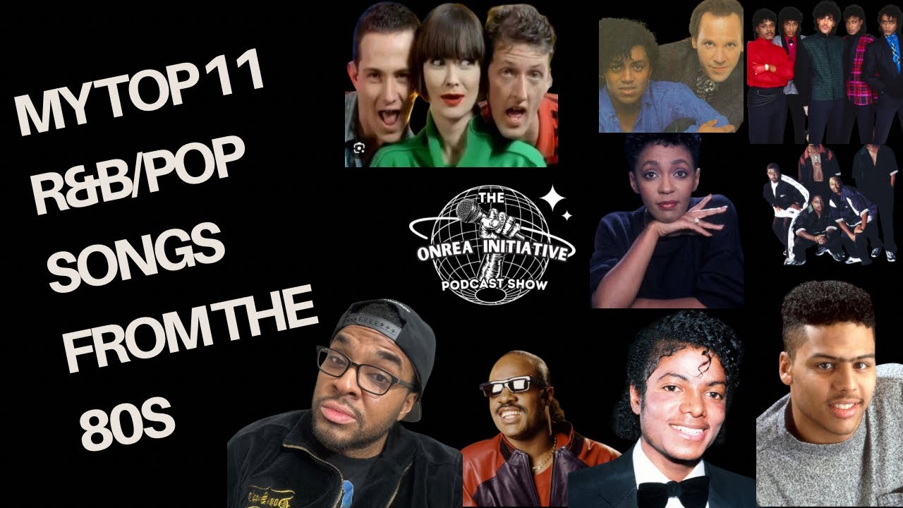My Top 11 R&B / Pop Songs of The 80s 