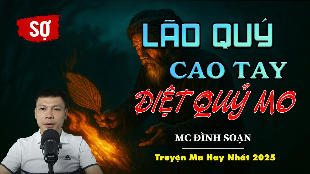 [Tập 1] Truyện Ma Đình Soạn Hay: LÃO QUÝ CAO TAY DIỆT QUỶ MO | Truyện Ma Mc Đình Soạn Đọc