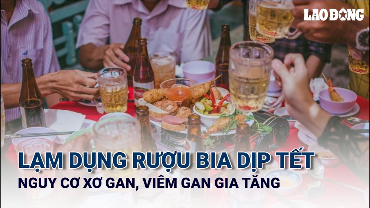 Lạm dụng rượu bia dịp Tết, nguy cơ xơ gan, viêm gan gia tăng | Báo Lao Động