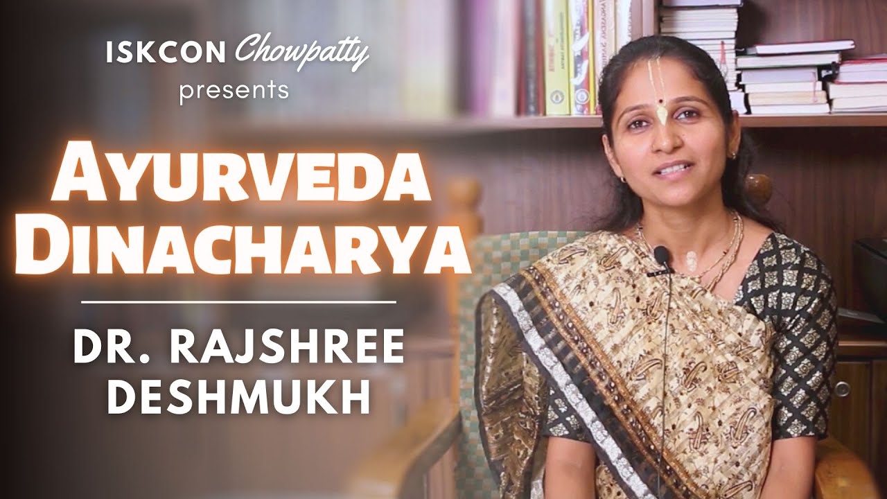 Ayurveda Dinacharya | Dr. Rajshree Deshmukh | ISKCON Chowpatty