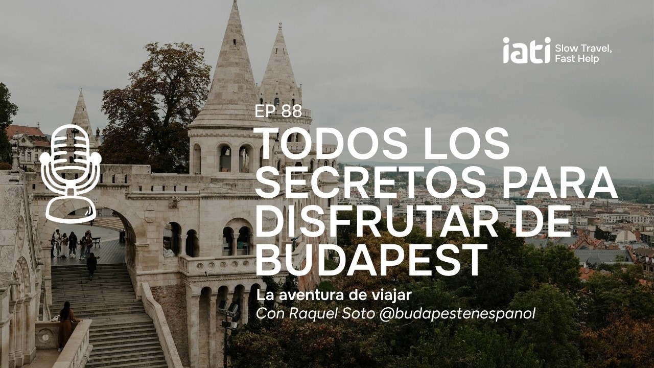 Guía práctica para viajar a Budapest, con Raquel Soto | La Aventura de Viajar - Pódcast #88