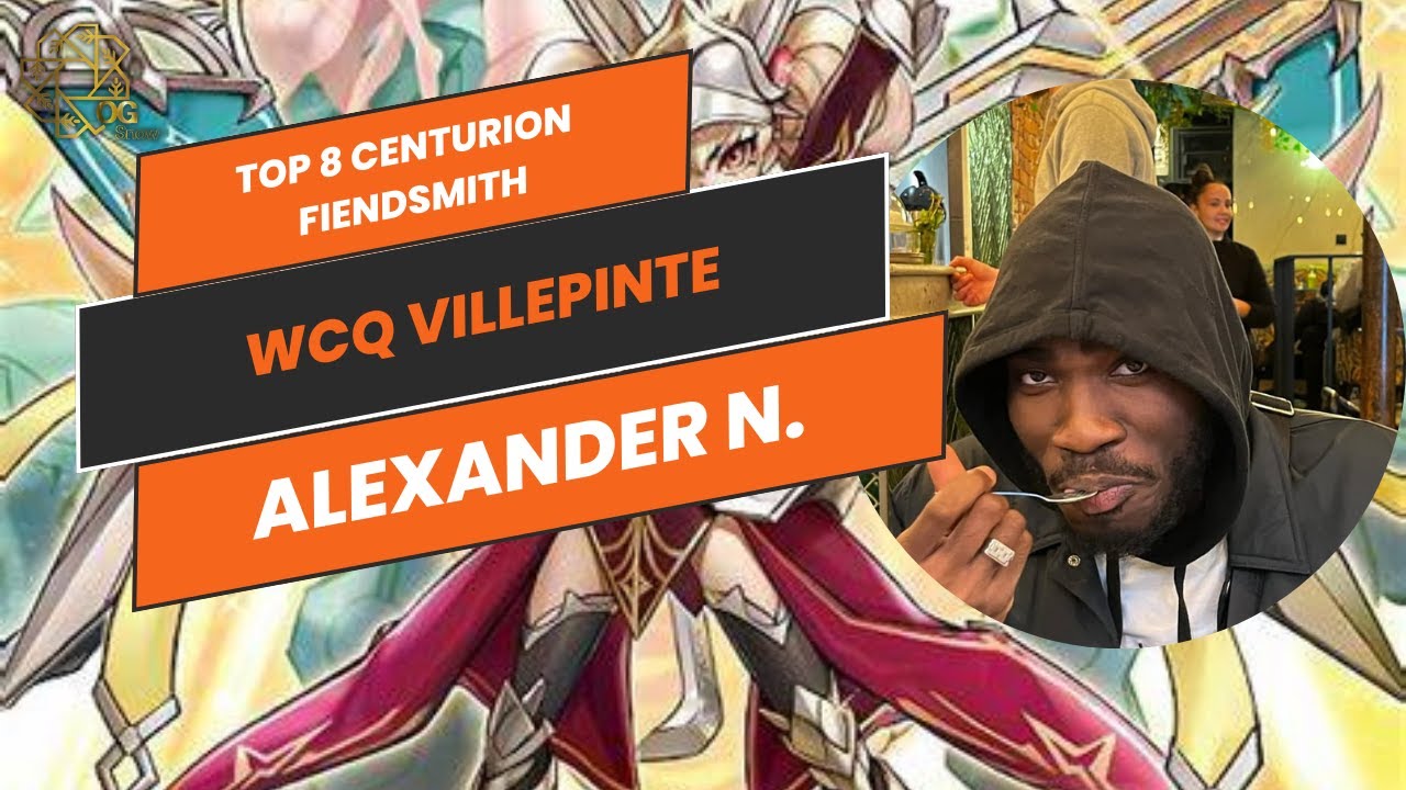 Centurion Fiendsmith TOP 8 WCQ Villepinte - Alexander N.