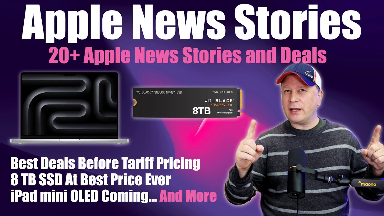 Last Apple Deals Before Tariffs, iPad mini OLED? MacBook Redesign, 8TB SSD Sale, & More Apple News