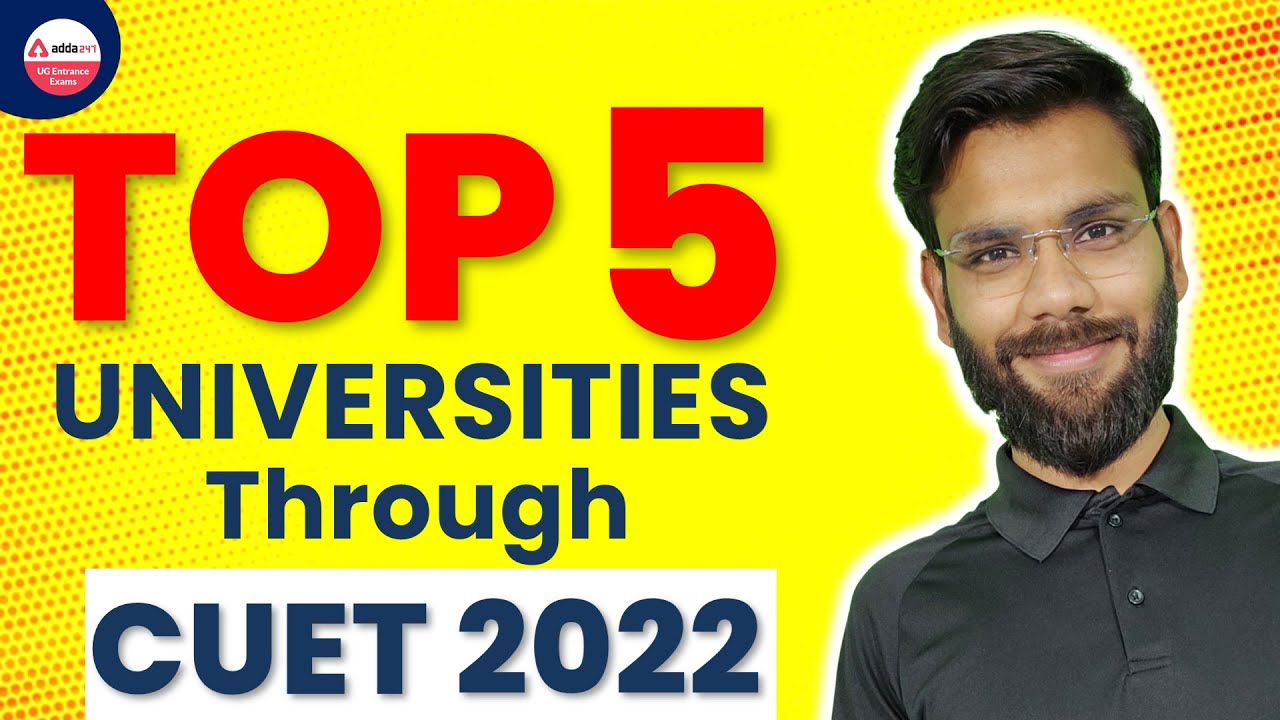 CUET Top University List | CUET 2022 Update | UG Entrance Exam 2022
