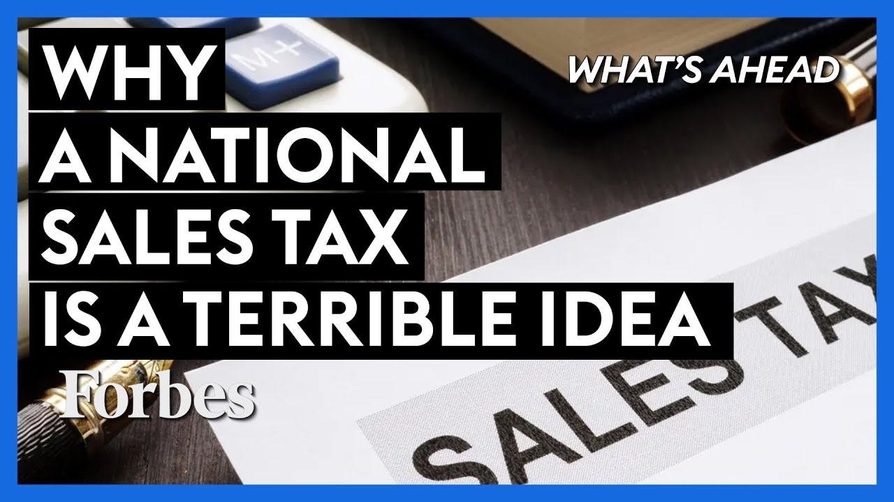 Why A National Sales Tax Is A Terrible Idea | What's Ahead