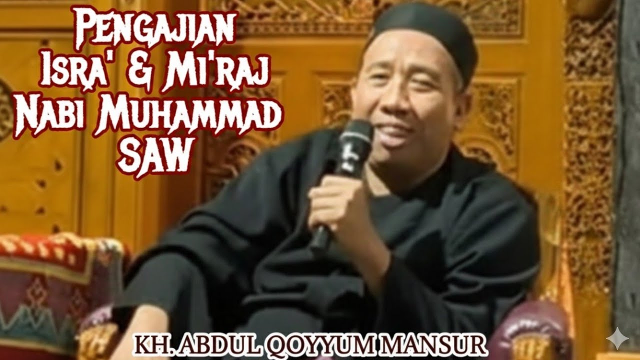 KH. ABDUL QOYYUM MANSUR | ISRA' MI'RAJ NABI MUHAMMAD SAW @Ngajimodern 