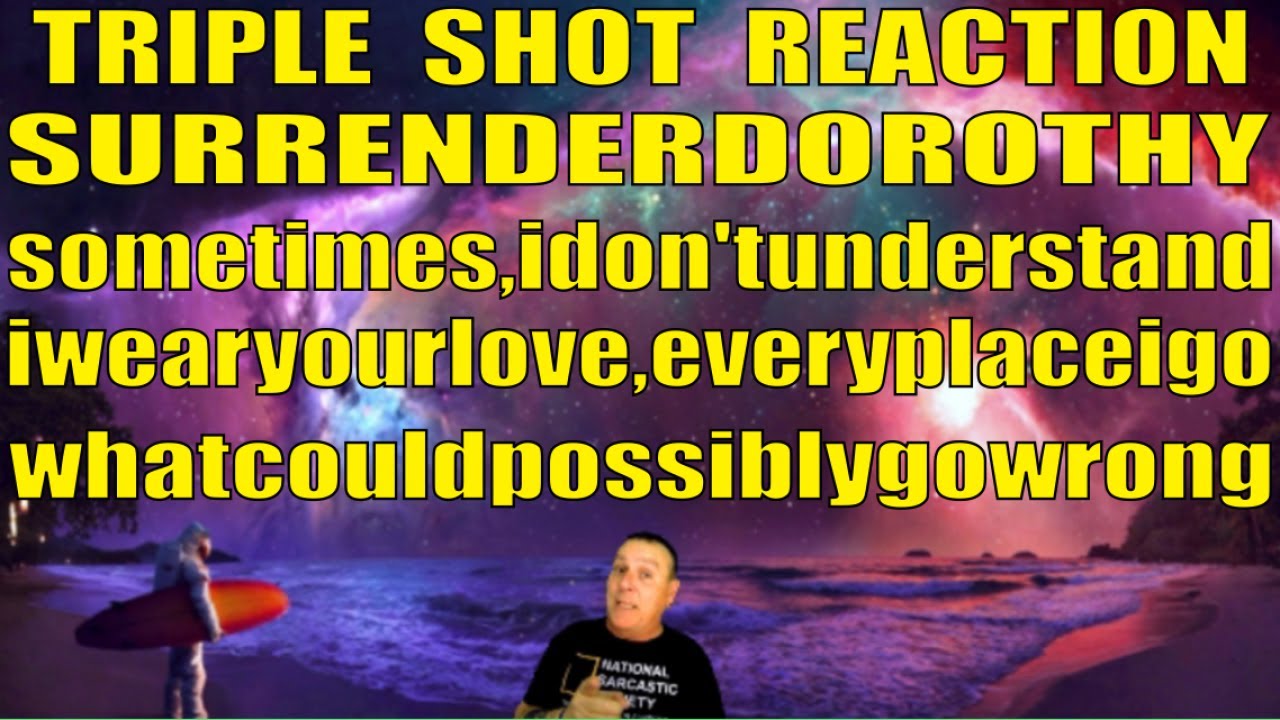surrenderdorothy Reaction sometimesidon'tunderstand iwearyourloveeveryplaceigo & whatcouldpossiblygo