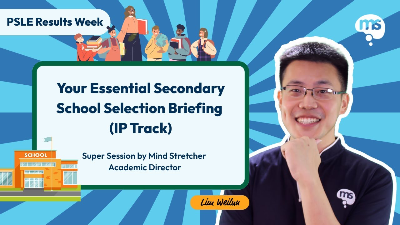PSLE Results Week: Your Essential Secondary School Selection Briefing (IP Track)