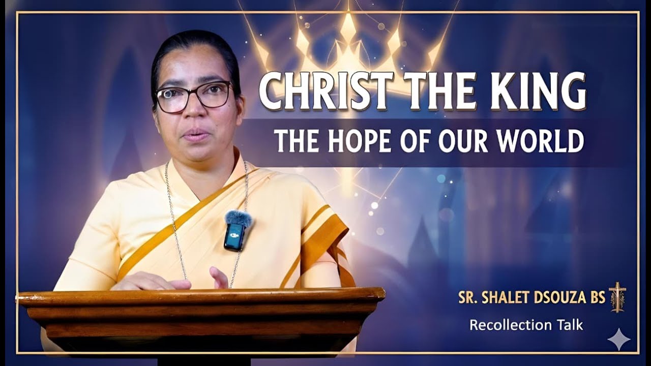 CHRIST THE KING : THE HOPE OF OUR WORLD | Sr Shalet BS