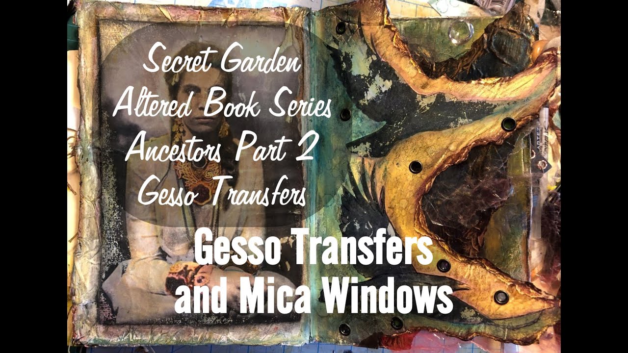 Secret Garden Altered Book, Gesso Image Transfer, Ancestors P2