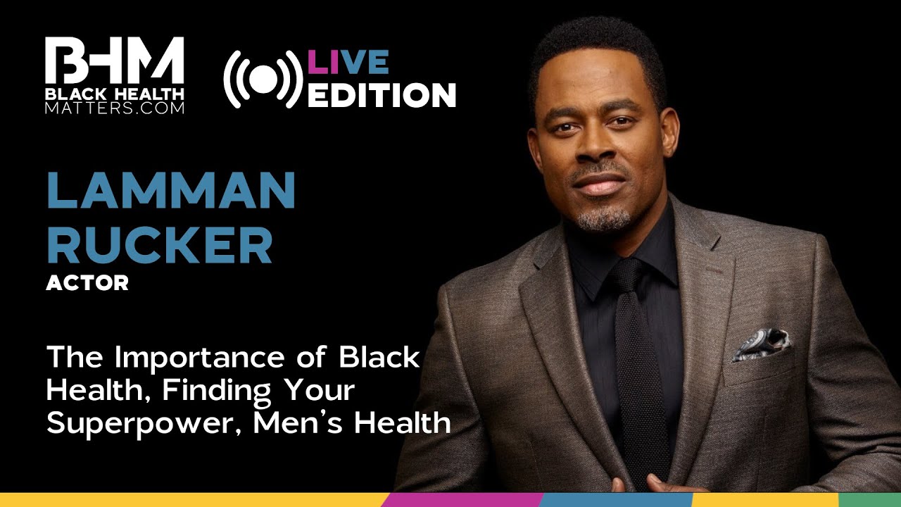 BHM Interviews Lamman Rucker: Black health, finding your superpower, men's health and more!