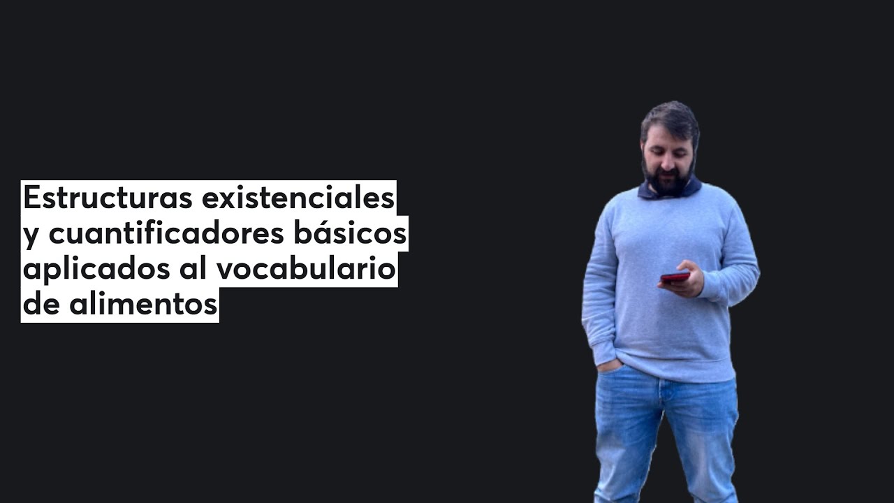Estructuras existenciales y cuantificadores básicos aplicados al vocabulario de alimentos 📱