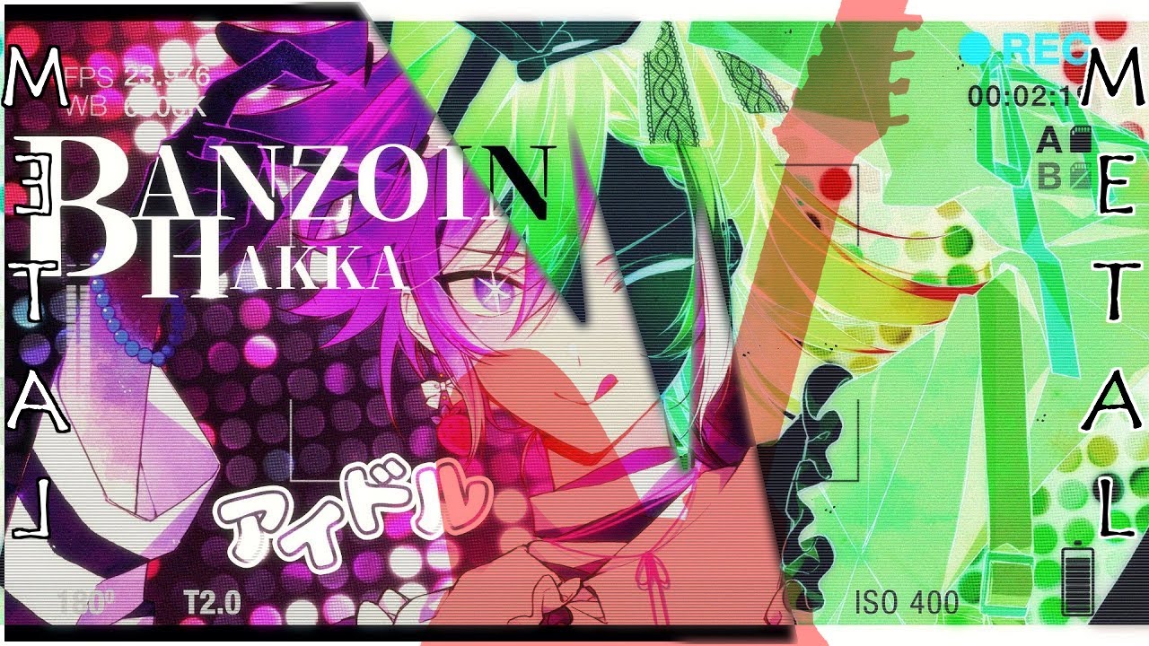 What if Banzoin Hakka's Idol Cover was METAL!