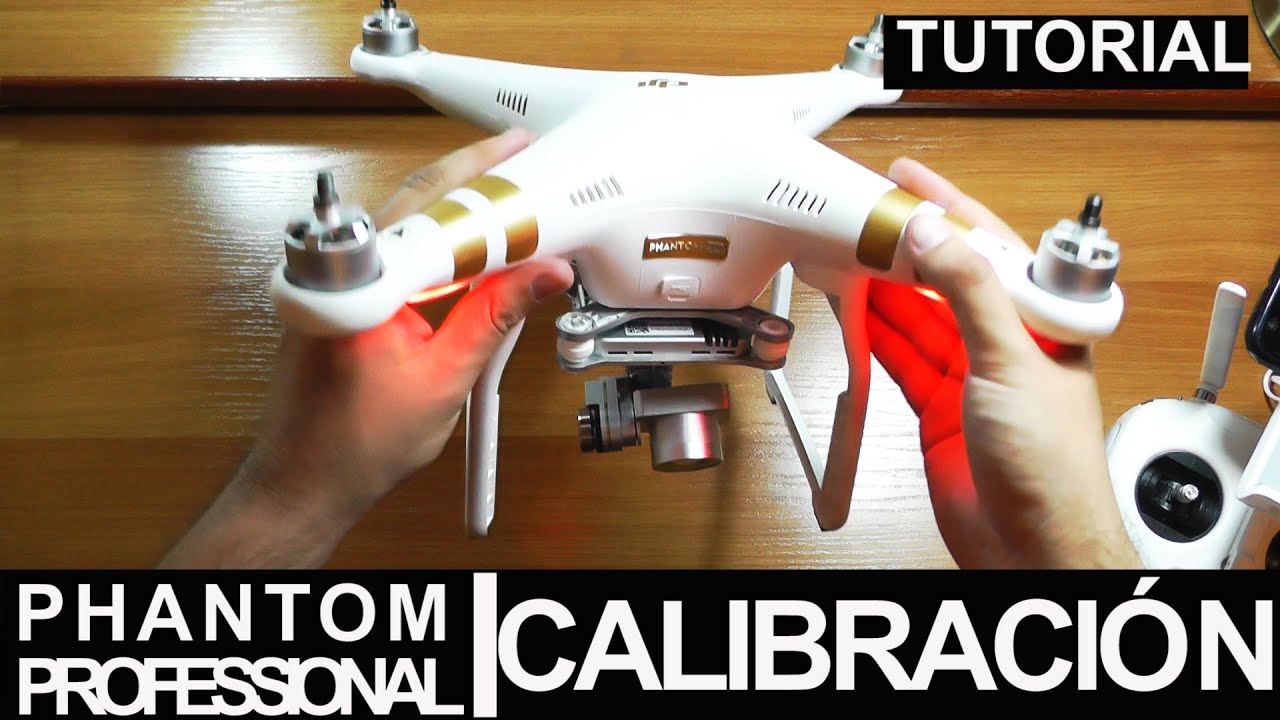 CALIBRACIÓN  DJI PHANTOM 3 - Advanced y Professional Español