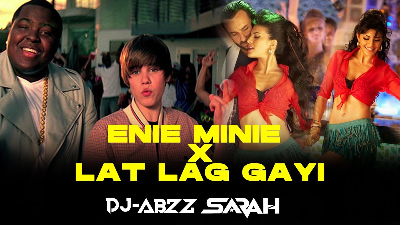 LAT LAG GAYI x EENIE MEENIE  - (  DJ ABZZ X DJ SARAH ) MASHUP