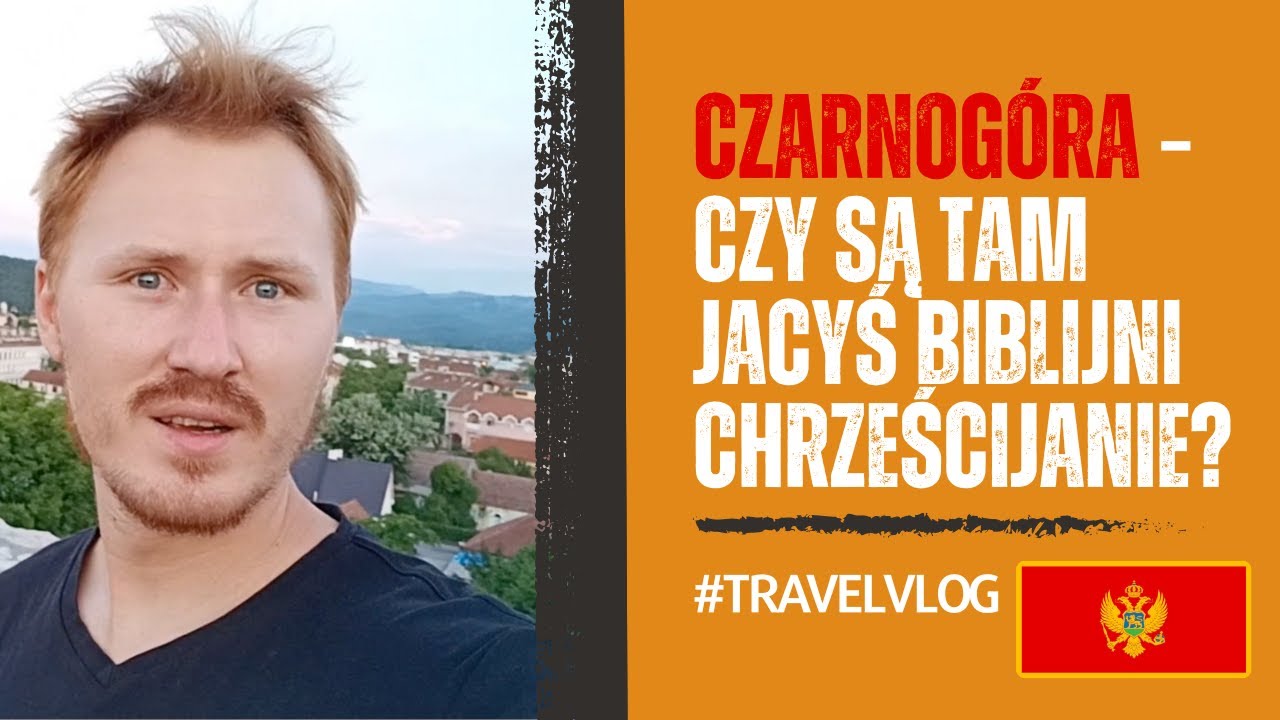Czarnogóra ‐ czy są tam jacyś biblijni chrześcijanie?
