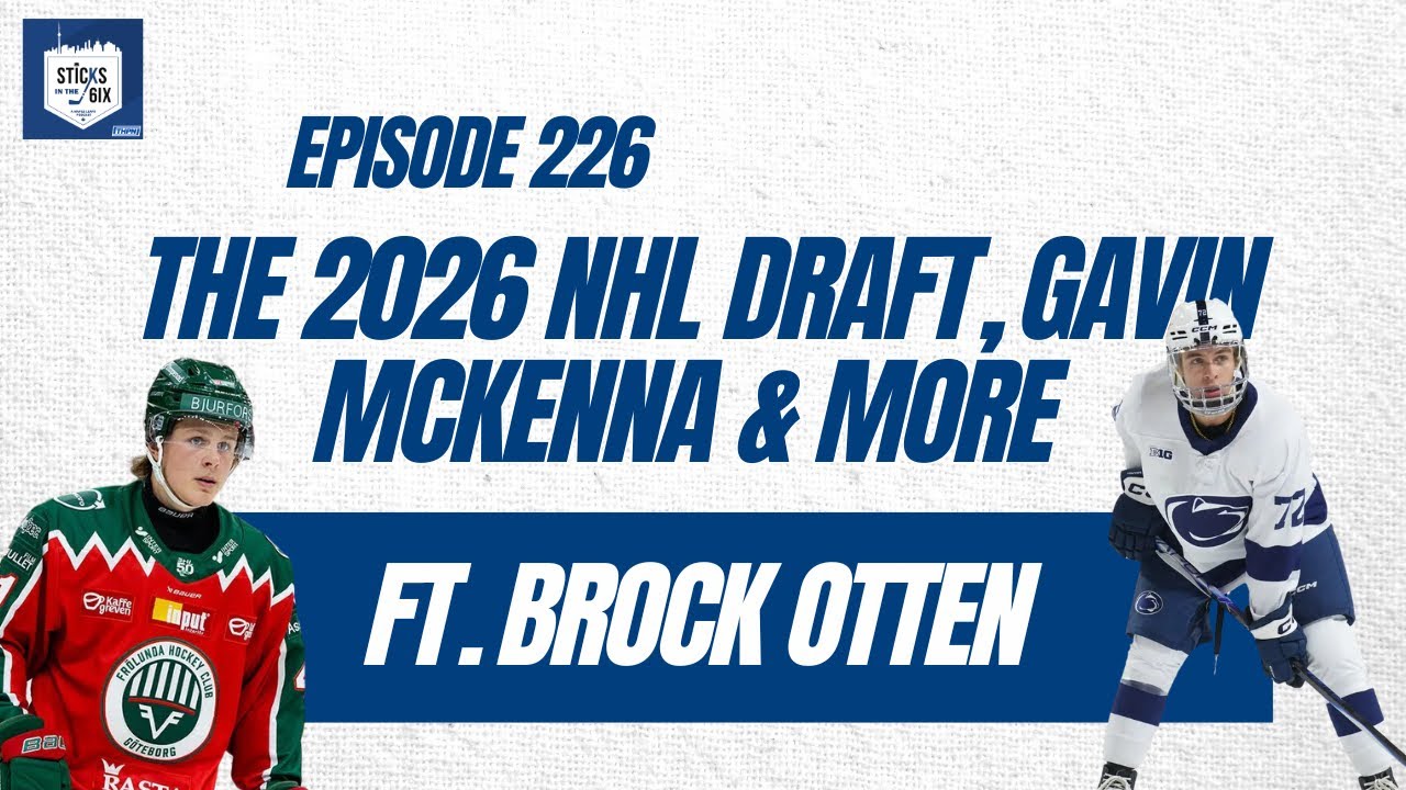Ep. 226 - The 2026 NHL Draft, Gavin McKenna & More (ft. Brock Otten)