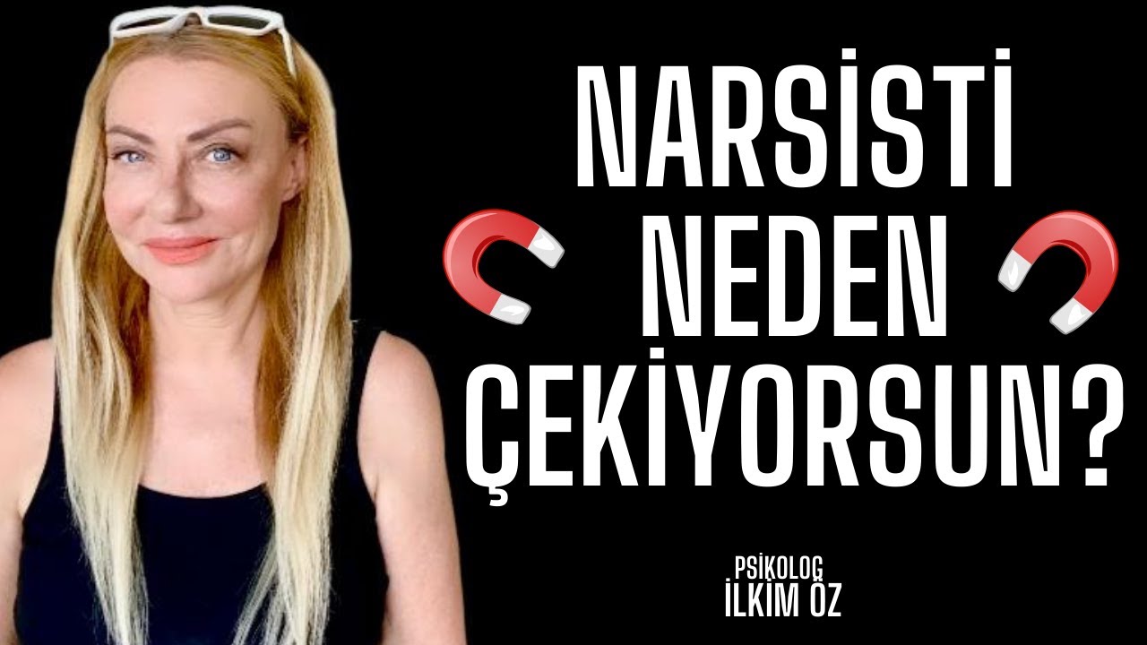 NARSİSTİ NEDEN ÇEKİYORSUN?