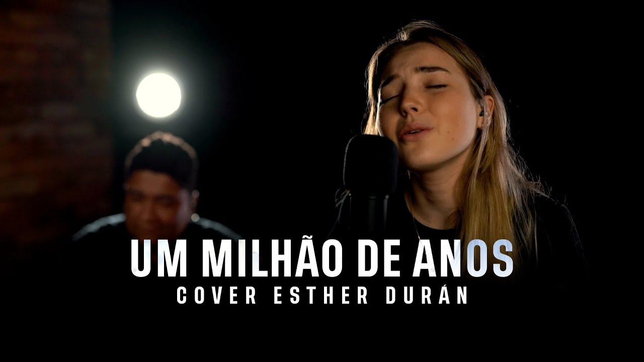 Um Milhão De Anos - Cover Esther Durán