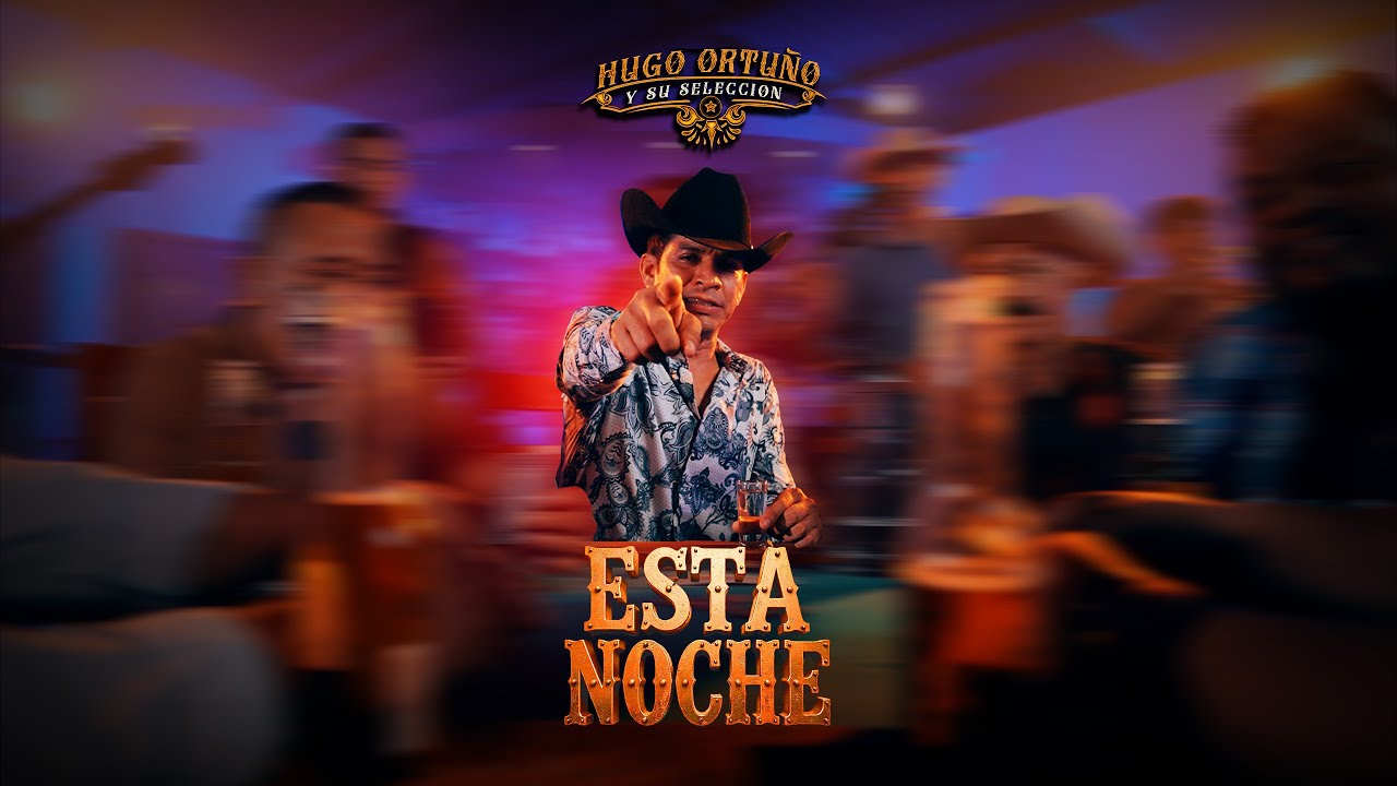 Esta Noche - Hugo Ortuño y su Selección - Video Oficial