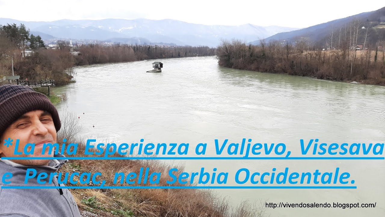 *La mia Esperienza a Valjevo, Visesava e  Perucac, nella Serbia Occidentale.